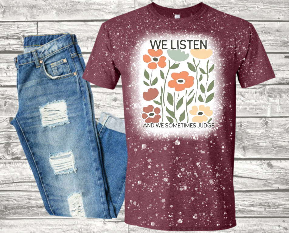We Listen and Sometimes We Judge Tshirt