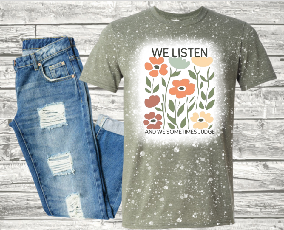 We Listen and Sometimes We Judge Tshirt