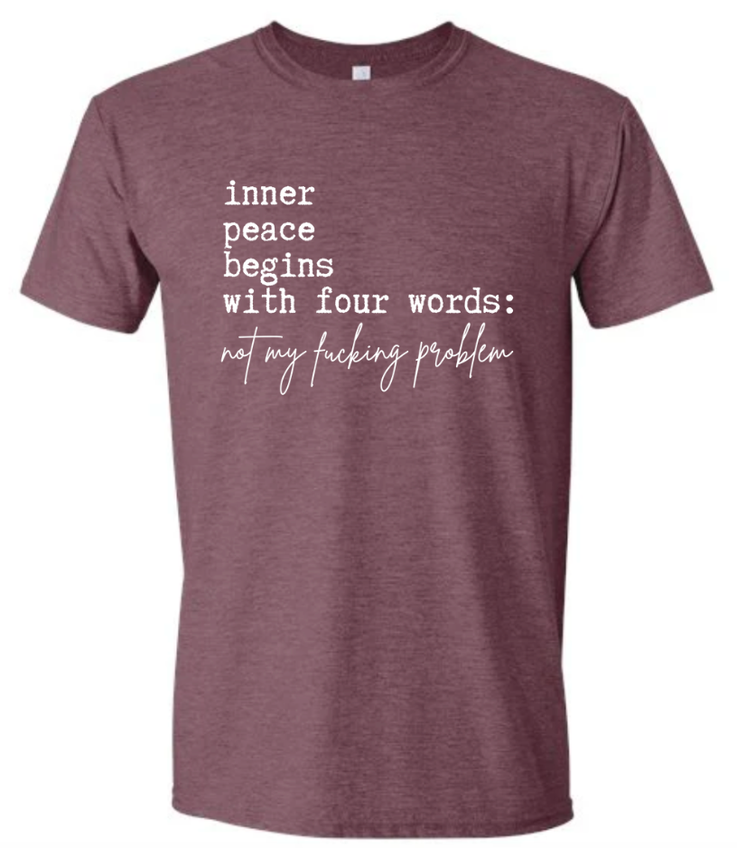 INNER PEACE BEGINS WITH 4 WORDS TSHIRT
