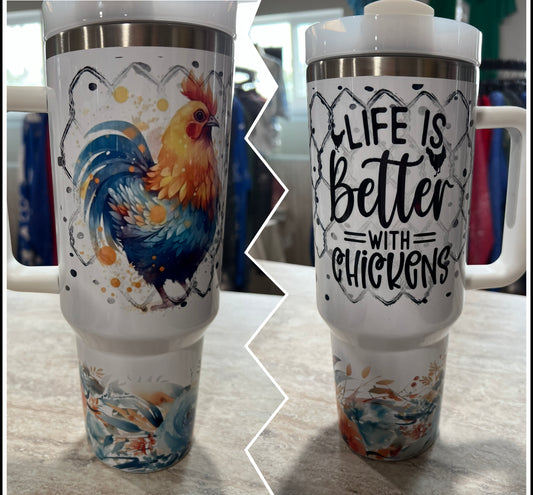 LIFE IS BETTER WITH CHICKENS 40 OZ TUMBLER WITH HANDLE