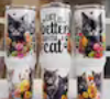 Life Is Better With A Cat 40 oz Tumbler