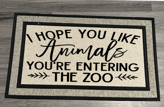 DOOR MAT-HOPE YOU LIKE ANIMALS